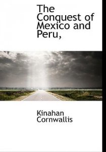 The conquest of Mexico and Peru