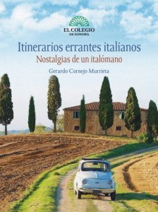 Itinerarios errantes italianos : nostalgias de un italómano