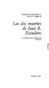 Las dos muertes de Juan R. Escudero : la comuna de Acapulco 1918-1923