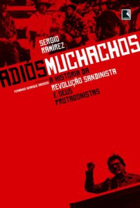 Adiós, muchachos : a historia da revolução sandinista e seus protagonistas