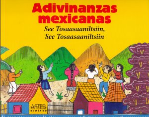 Adivinanzas mexicanas = See Tosaasaaniltsiin, See Tosaasaaniltsin