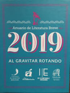 Anuario de literatura breve 2019 : al gravitar rotando