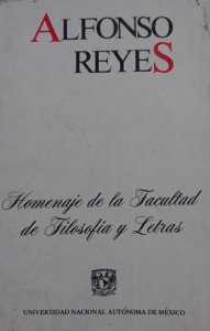 Alfonso Reyes : homenaje de la Facultad de Filosofía y Letras