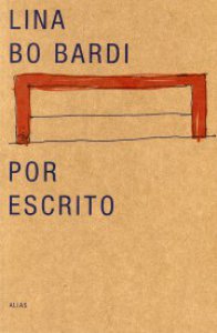 Lina Bo Bardi por escrito : textos escogidos 1943-1991