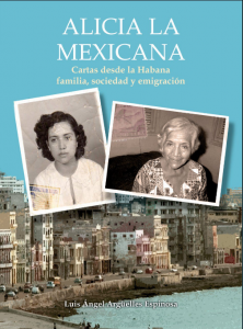 Alicia la mexicana : cartas desde la Habana : familia, sociedad y emigración
