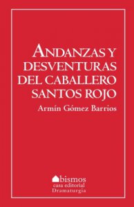 Andanzas y desventuras del caballero Santos Rojo