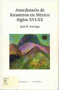 Anecdotario de forasteros en México Siglos XVI-XX