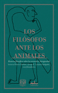 Los filósofos ante los animales : historia filosófica sobre los animales : antigüedad