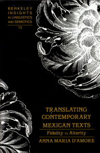 Translating Contemporary Mexican Texts : Fidelity to Alterity