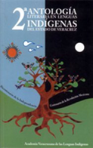 Segunda antología literaria en lenguas indígenas del estado de Veracruz