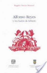 Alfonso Reyes Y Los Hados De Febrero Detalle De La Obra