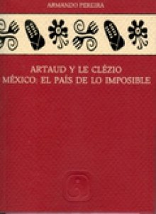 Artaud y Le Clézio: México, el país de lo imposible