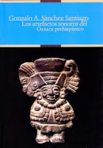 Los artefactos sonoros del Oaxaca prehispánico