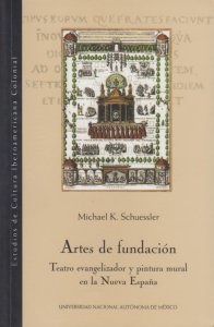 Artes de fundación. Teatro evangelizador y pintura mural en la Nueva España