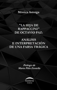 La hija de Rappaccini de Octavio Paz : análisis e interpretación de una farsa trágica