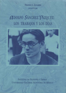 Adolfo Sánchez Vázquez : los trabajos y los días (semblanzas completas)