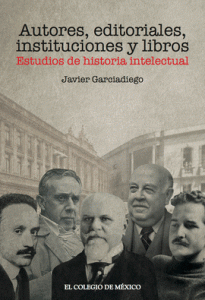 Autores, editoriales, instituciones y libros : Estudios de historia intelectual
