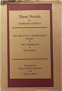 Three Novels : The Trials of a Respectable Family ; The Underdogs ; The Firefly