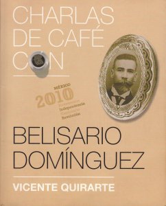 Charlas de café con Belisario Domínguez