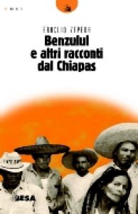 Benzulul e altri racconti dal Chiapas