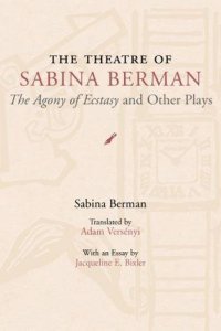 The Theatre of Sabina Berman : The agony of ecstasy and other plays
