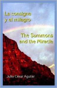 La consigna y el milagro = The Summons and the Miracle