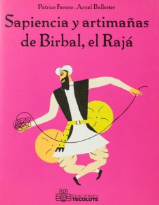 Sapiencia y artimañas de Birbal, el Rajá / Patrice Favaro y Arnal Ballester.