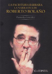 La escritura bárbara : la narrativa de Roberto Bolaño