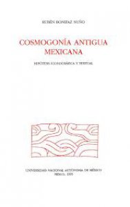 Cosmogonía antigua mexicana : hipótesis iconográfica y textual