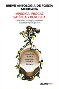 Breve antología de poesía mexicana : impúdica, procaz, satírica y burlesca