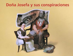 Doña Josefa y sus conspiraciones