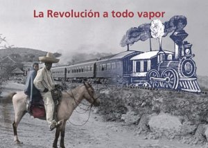 La Revolución a todo vapor