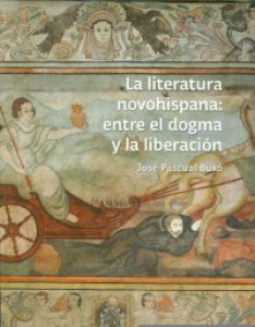 La literatura novohispana : entre el dogma y la liberación