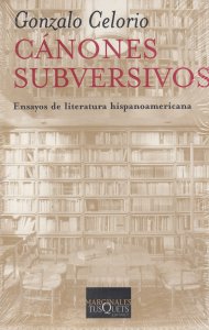 Cánones subversivos : ensayos de literatura hispanoamericana