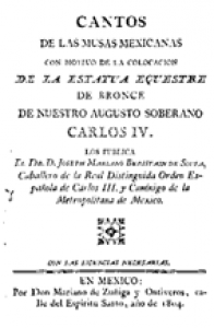 Cantos de las musas mexicanas con motivo de la colocación de la equestre de bronce de nuestro augusto soberano Carlos IV