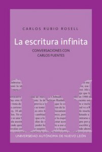 La escritura infinita : conversaciones con Carlos Fuentes 