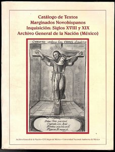 Catálogo de textos marginados novohispanos : Inquisición : siglos XVIII y XIX. Archivo General de la Nación, México