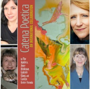 Catena poetica : an international collaboration by Flor Aguilera, Joyce Brinkman, Gabrielle Glang and Carolyn Foronda 