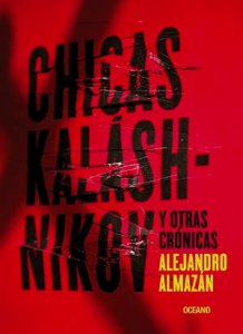 Chicas Kaláshnikov y otras crónicas