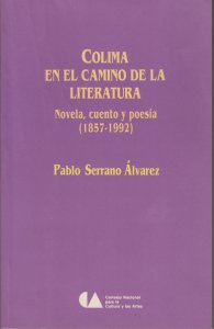 Colima en el camino de la literatura. Novela, cuento y poesía (1857-1992)