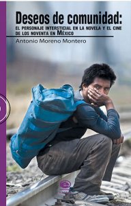 Deseos de comunidad : el personaje intersticial en la novela y el cine de los noventa en México