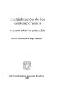 Multiplicación de los contemporáneos : ensayos sobre la generación