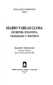 Mario Vargas Llosa : escritor, ensayista, ciudadano y político