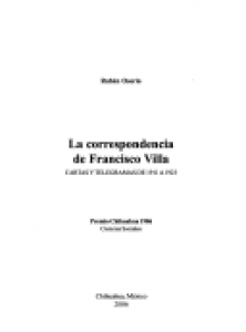 La correspondencia de Francisco Villa : cartas y telegramas de 1911 a 1923