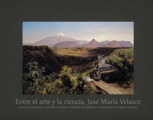 Entre el arte y la ciencia : José María Velasco 