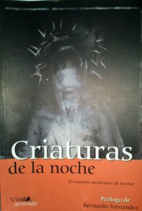 Criaturas de la noche : 10 cuentos mexicanos de horror