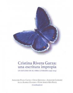 Cristina Rivera Garza : una escritura impropia un estudio de su obra literaria (1991-2014)