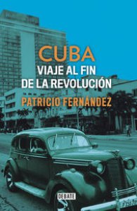 Cuba : viaje al fin de la revolución