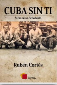 Cuba sin ti : Memorias del olvido