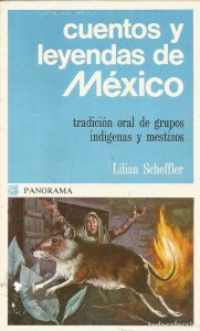 Cuentos y leyendas de México : tradición oral de grupos indígenas y mestizos